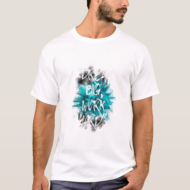 Camiseta Sonhe Grande, Trabalhe Duro: Explosão Azul-Verde (Frente)