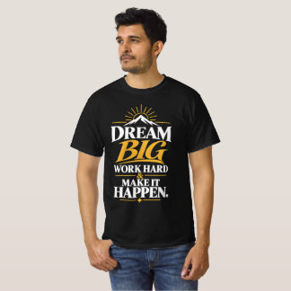 Camiseta Sonhe Grande Trabalhe Duro Faça Acontecer