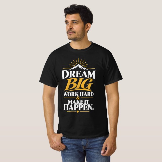 Camiseta Sonhe Grande Trabalhe Duro Faça Acontecer (Frente Completa)