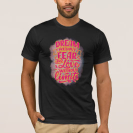 Camiseta Sonhe sem medo e amor sem limites!