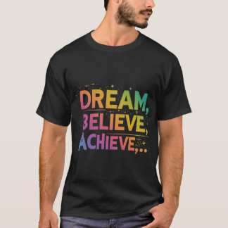Camiseta Sonho. Acredite. Alcançar.