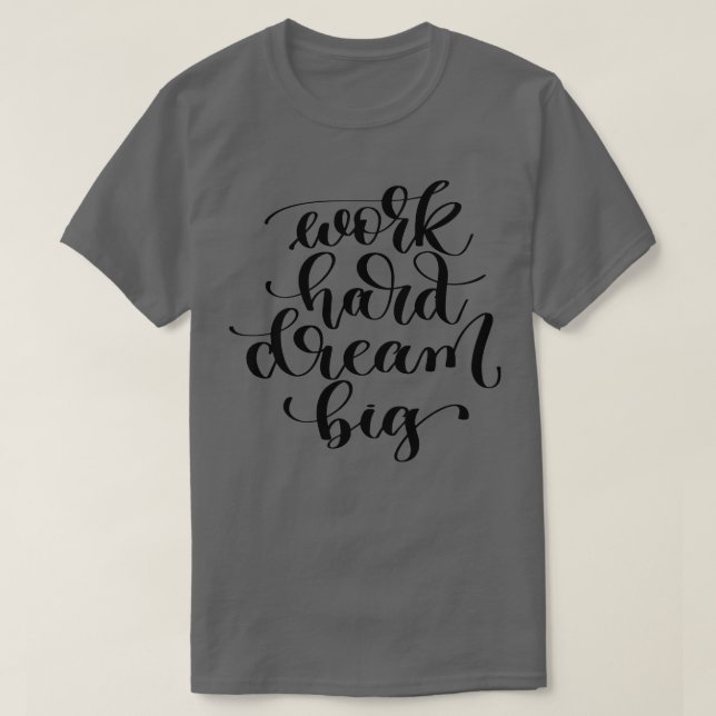 Camiseta Sonho de Duro de Trabalho Grande (Frente do Design)