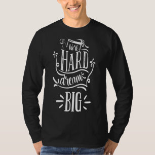 Camiseta Sonho de Duro de Trabalho Grande