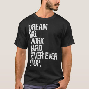 Camiseta Sonho De Motivação Grande Duro De Trabalho Nunca P