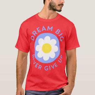 Camiseta Sonho Grande Nunca Desistir da Motivação Retroativ