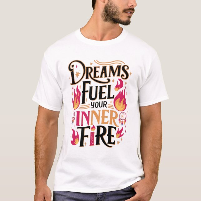 Camiseta Sonhos Alimentam Seu Incêndio Interno (Frente)