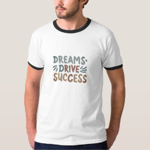 Camiseta Sonhos Conduzem T-Shirt Com Êxito - Inspira a sua