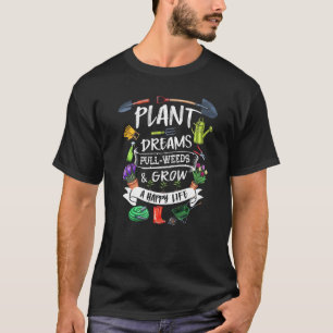 Camiseta Sonhos de Plantas Arrancar Ervas Daninhas Crescer