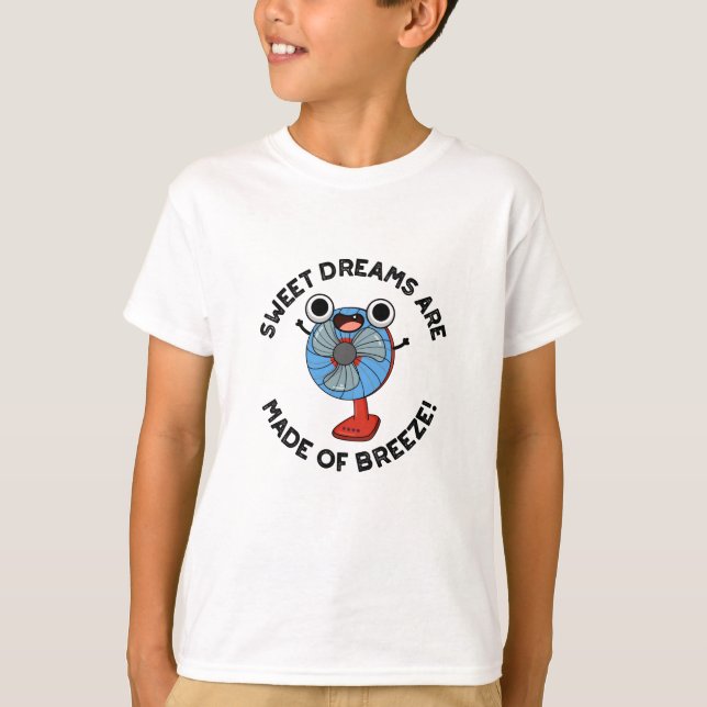 Camiseta Sonhos Doce São Feitos de Breeze Engraçados Fan Pu (Frente)