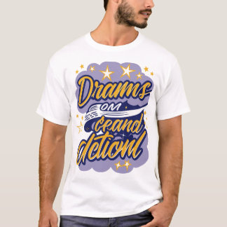 Camiseta Sonhos Exigem Ação