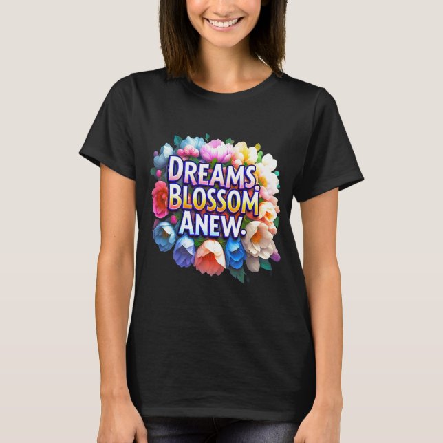 Camiseta Sonhos florescem novos - Inspiração Floral (Frente)