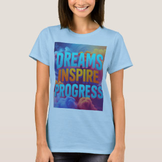 Camiseta Sonhos inspiram progresso