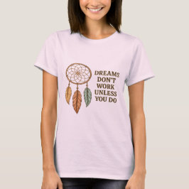 Camiseta Sonhos Não Funcionam a Menos Que Você Faça Camiset