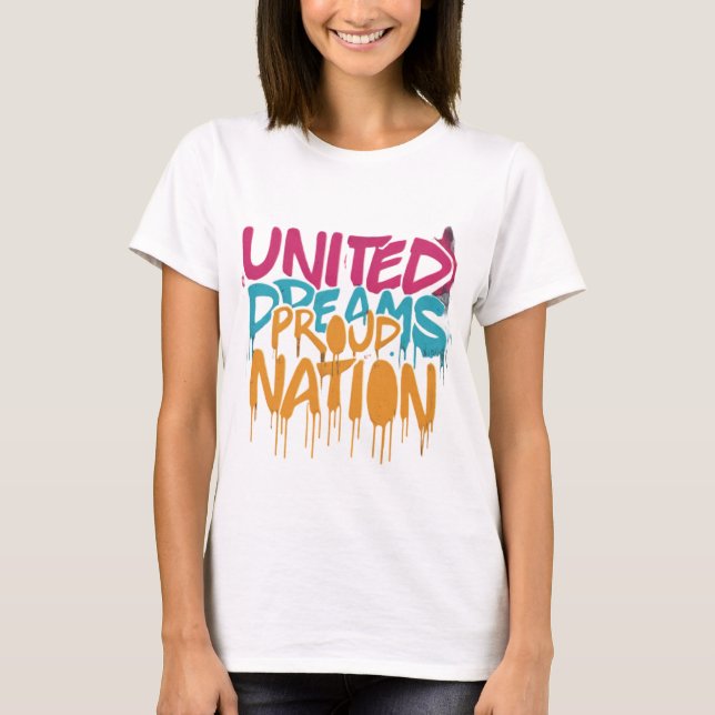 Camiseta Sonhos Unidos Orgulhosos Nação T,camisa (Frente)