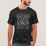 Camiseta SONJA Gift Name Personalizado Birthday Funny Crist<br><div class="desc">Legal e fofo "Se,  no início,  você não tem sucesso,  tente fazer o que Sonja lhe disse para fazer a primeira vez",  design é um presente perfeito para qualquer mulher que você queira surpreender. Perfeito para si mesmo ou como presente para a sua garota favorita. Comprar o design agora!</div>