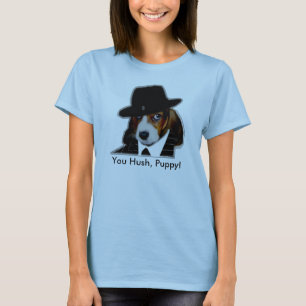 Camiseta Sonny [1], você Hush, filhote de cachorro!