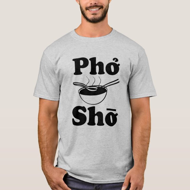 Camiseta Sopa vietnamiana engraçada de Pho Sho que diz a (Frente)