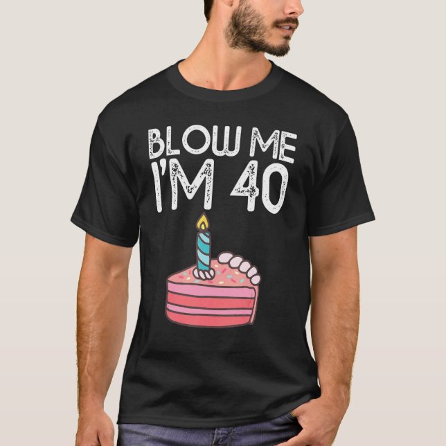 Camiseta Sopre-me, tenho 40 anos, aniversário de 40 anos de (Frente)
