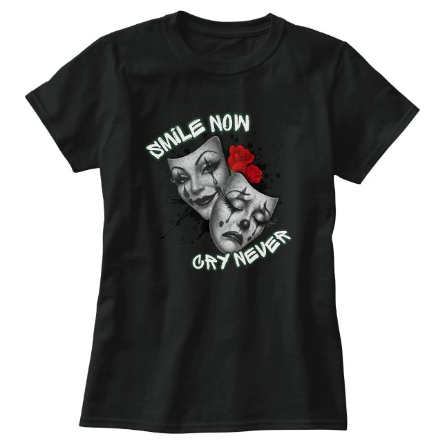 Camiseta Sorria agora chore nunca (Smile now cry never T-shirt)
