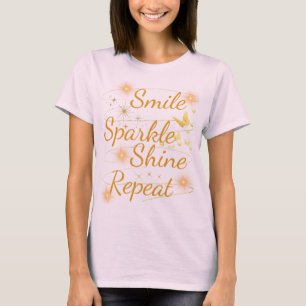 Camiseta "Sorria, Brilhe, Resplandeça, Repita"