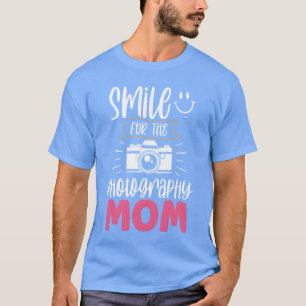 Camiseta Sorria Para Fotografar Mãe Fotografia