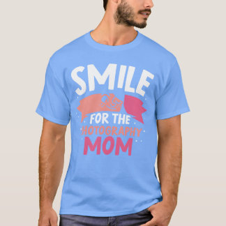 Camiseta Sorria Para Fotografar Mãe Mãe Sério Fotografia