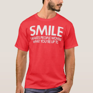 Camiseta Sorria Que Faz As Pessoas Admirarem Um Humor Sarcá