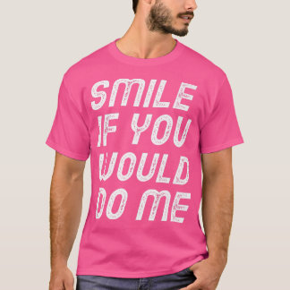Camiseta Sorria Se Me Fizesse Um Dia de as mães Engraçado, 