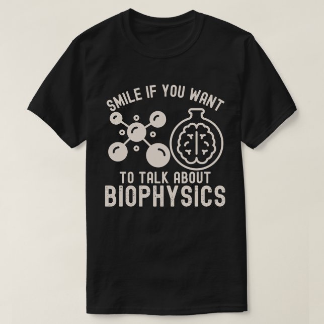 Camiseta Sorria Se Quiser Falar Sobre Biofísica (Frente do Design)
