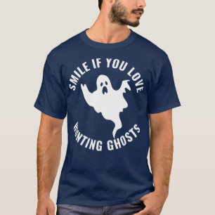 Camiseta Sorria se você ama caçar fantasmas funerários para