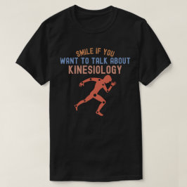 Camiseta Sorria Se Você Quer Falar Sobre Cinesiologia