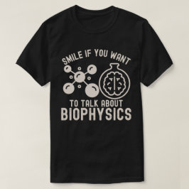 Camiseta Sorria Se Você Quiser Falar Sobre Biofísica