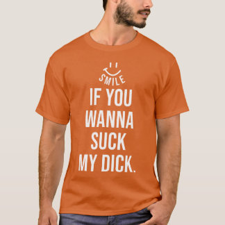 Camiseta Sorriso Engraçado Se Você Quiser Chupar Meu Pênis