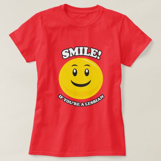 Camiseta SORRISO SE VOCÊ é UMA LÉSBICA (Frente do Design)