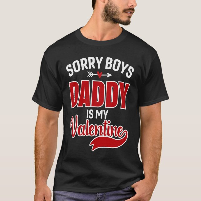 Camiseta Sorry Boys Daddy Is My Valentine (Frente)