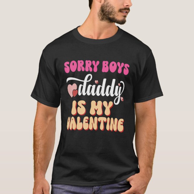 Camiseta Sorry Boys Daddy Is My Valentine Girls Kids Valent (Frente)