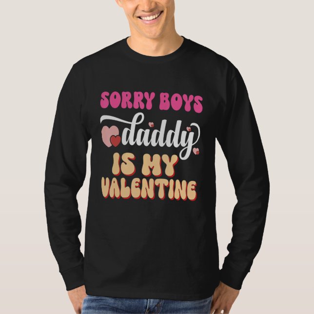 Camiseta Sorry Boys Daddy Is My Valentine Girls Kids Valent (Frente)