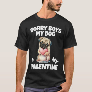 Camiseta Sorry Boys My Dog Is My Valentine Dog  2