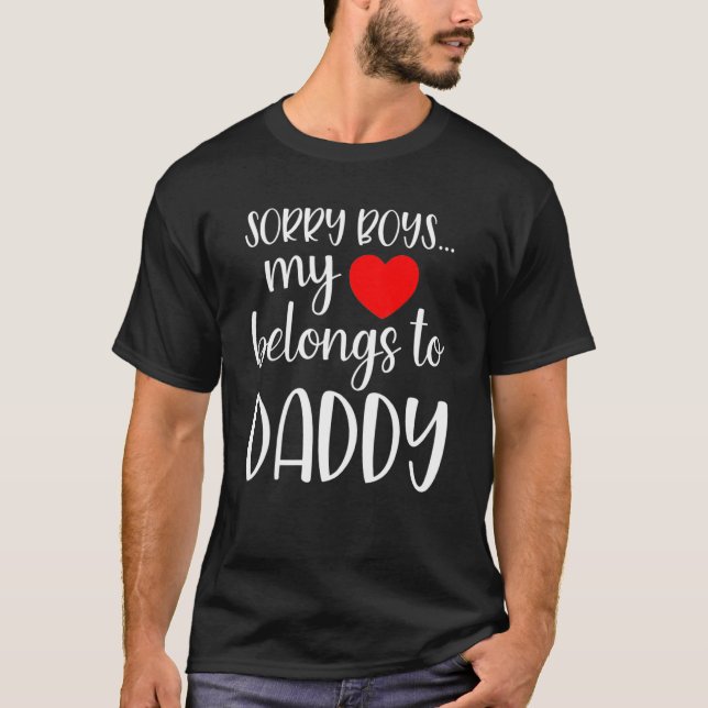Camiseta Sorry Boys My Heart Belongs To Daddy Girl Valentin (Frente)