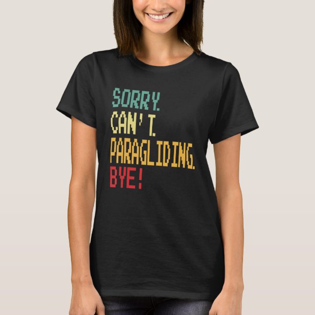 Camiseta Sorry Can t Paragliding Bye  Parachute (Frente)