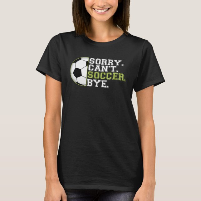 Camiseta Sorry Can t Soccer Sports Player Expert Coach Grap (Frente)
