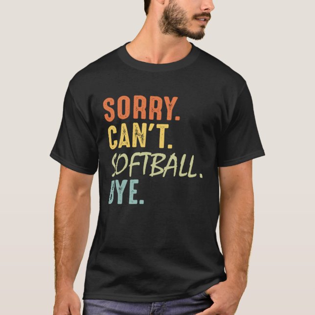 Camiseta Sorry Can t Softball Bye   Softball Mom Dad Baseba (Frente)