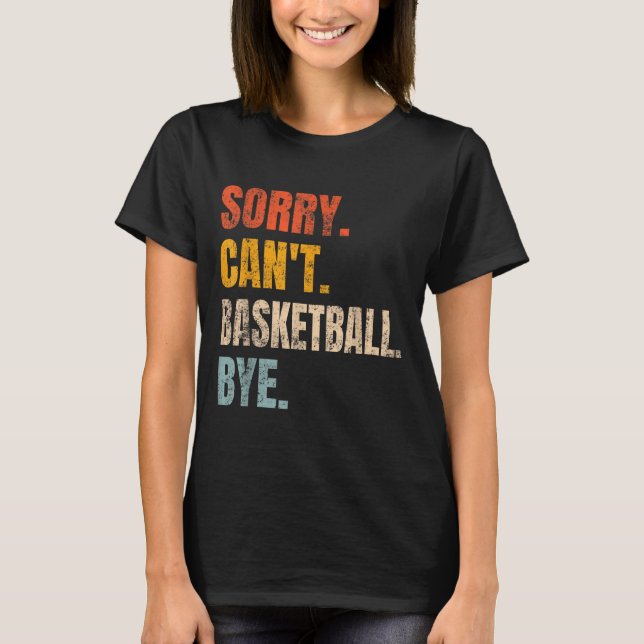 Camiseta Sorry Can't Basketball Bye Retro Basketball Player (Frente)