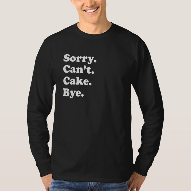 Camiseta Sorry Can't Bye   Cake 1 (Frente)