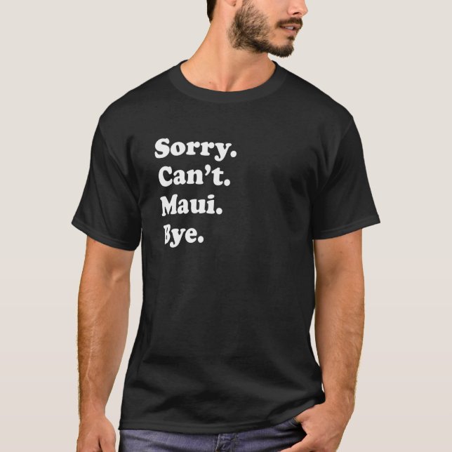 Camiseta Sorry Can't Bye     Vacation Island Maui (Frente)