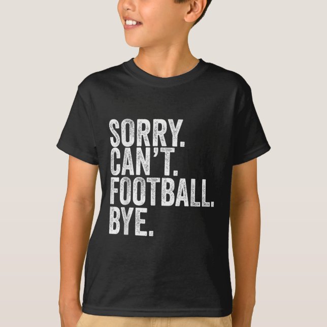 Camiseta Sorry Can't Football Bye  (Frente)
