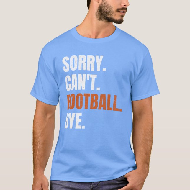 Camiseta Sorry Cant Football Bye family (Frente)