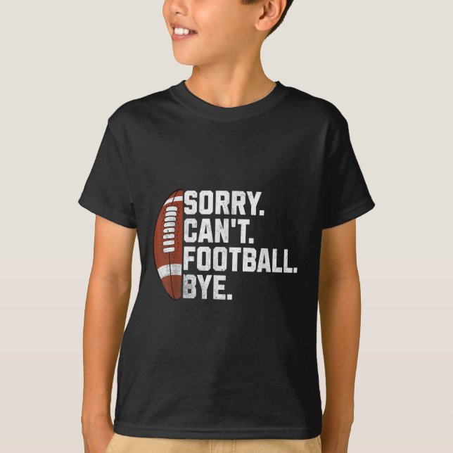 Camiseta Sorry Cant Football Bye For Men Boys Funny America (Frente)