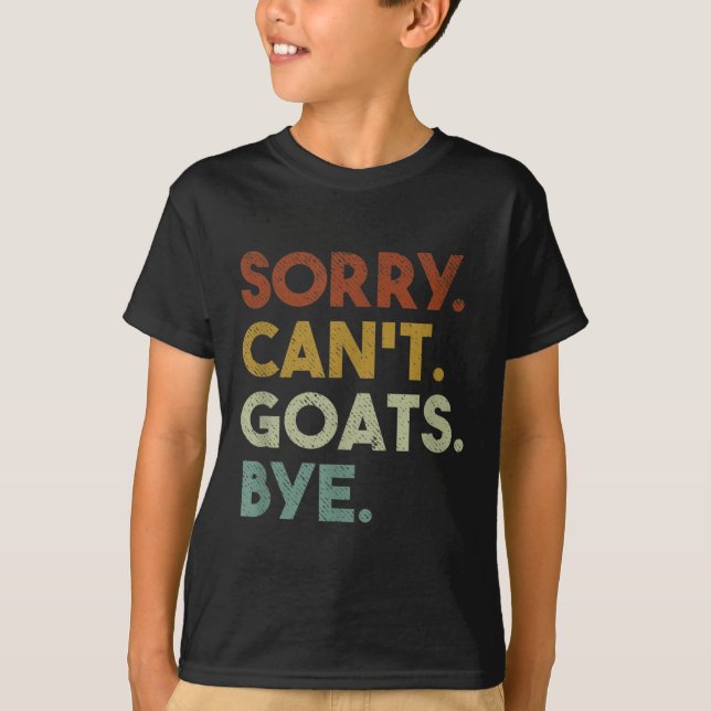 Camiseta Sorry Can't Goats Bye Funny Goats  (Frente)
