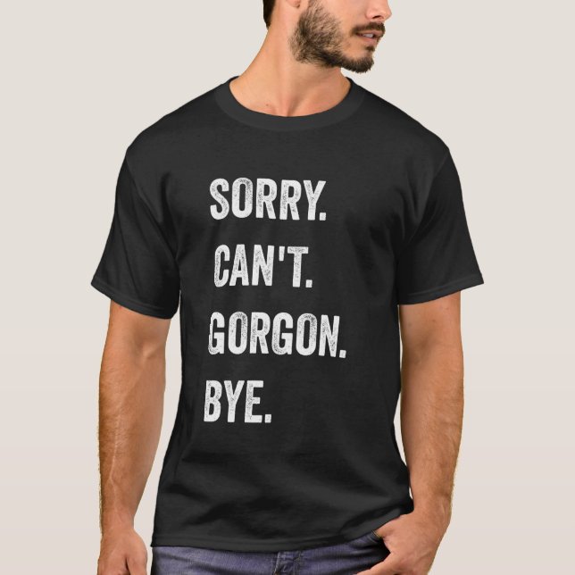 Camiseta Sorry Can't Gorgon Cryptids Funny Halloween Monste (Frente)